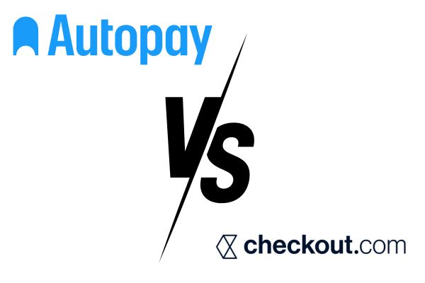 Autopay vs Checkout.com - Wybierając najlepszą opcję dla Twoich potrzeb FinTech