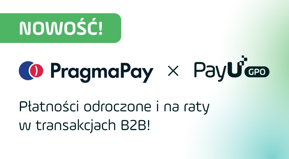 PayU i PragmaGO wprowadzają PragmaPay – nową usługę płatności odroczonych dla firm