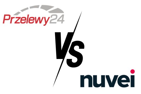 Przelewy24 vs Nuvei - Porównawcza analiza bramek płatniczych w FinTechu