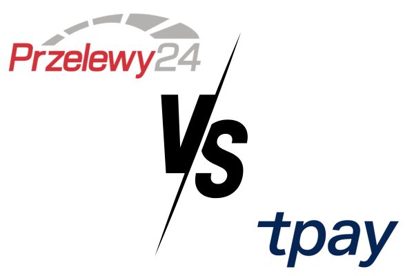 Przelewy24 vs tpay – Szczegółowe porównanie dwóch czołowych rywali na polskim rynku FinTech