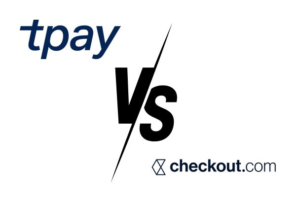 tpay vs Checkout.com – Odkrywanie lepszej platformy FinTech dla bezproblemowych transakcji